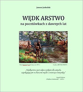 J. Jaskulski, Wędkarstwo na pocztówkach z dawnych lat, Poznań 2021